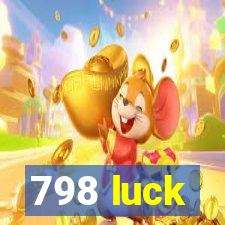 798 luck